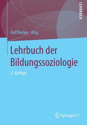 Lehrbuch Der Bildungssoziologie - Becker, Rolf (Editor)