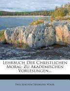 Lehrbuch Der Christlichen Moral: Zu Akademischen Vorlesungen...