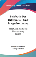 Lehrbuch Der Differential- Und Integralrechnung: Nach Axel Harhacks Ubersetzung (1908)