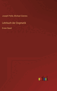 Lehrbuch der Dogmatik: Erster Band