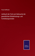 Lehrbuch der Fisik zum Gebrauche der gewerblichen Wiederholungs- und Fortbildungsschulen