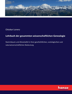 Lehrbuch Der Gesammten Wissenschaftlichen Genealogie: Stammbaum Und Ahnentafel in Ihrer Geschichtlichen, Sociologischen Und Naturwissenschaftlichen Bedeutung (Classic Reprint)