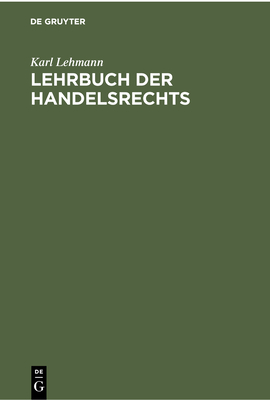 Lehrbuch der Handelsrechts - Lehmann, Karl