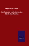 Lehrbuch Der Institutionen Des Romischen Rechtes