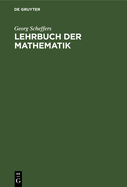 Lehrbuch Der Mathematik: Zum Selbstunterricht Und Fr Studierende Der Naturwissenschaften Und Der Technik. Eine Einfhrung in Die Differential- Und Integralrechnung Und in Die Analytische Geometrie