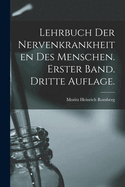 Lehrbuch Der Nervenkrankheiten Des Menschen. Erster Band. Dritte Auflage.