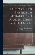 Lehrbuch der Physik zum Gebrauche bei akademischen Vorlesungen.