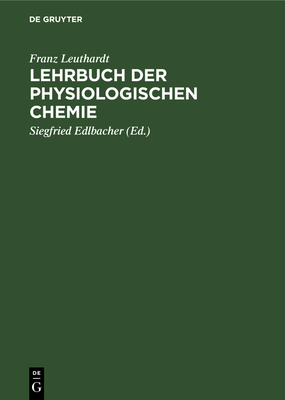 Lehrbuch der physiologischen Chemie - Leuthardt, Franz, and Edlbacher, Siegfried (Editor)