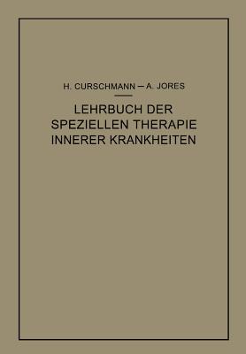 Lehrbuch Der Speziellen Therapie Innerer Krankheiten - Curschmann, Hans, and Jores, Arthur