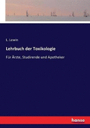 Lehrbuch der Toxikologie: Fr rzte, Studirende und Apotheker