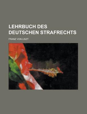 Lehrbuch Des Deutschen Strafrechts - Liszt, Franz