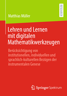 Lehren und Lernen mit digitalen Mathematikwerkzeugen: Bercksichtigung von institutionellen, individuellen und sprachlich-kulturellen Bezgen der instrumentalen Genese