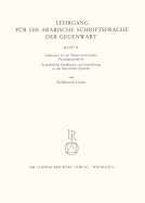 Lehrgang Fur Die Arabische Schriftsprache Der Gegenwart. Band 2: Lektionen 31-40, Worterverzeichnis, Paradigmentafeln, Syntaktische Strukturen Und Einfuhrung in Die Literarische Sprache