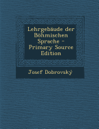 Lehrgebaude Der Bohmischen Sprache - Dobrovsk, Josef