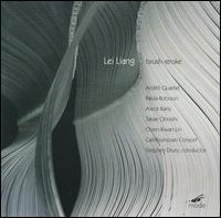 Lei Liang: Brush-Stroke - Aleck Karis (piano); Arditti Quartet; Callithumpian Consort; Chien-Kwan Lin (sax); Paula Robison (flute);...