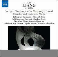 Lei Liang: Verge; Tremors of a Memory Chord - Callithumpian Consort; Palimpsest; Shanghai Quartet; Wu Man (pipa); Taipei Chinese Orchestra