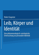 Leib, Korper Und Identitat: Eine Phanomenologisch-Soziologische Untersuchung Zur Personalen Identitat