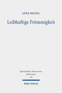 Leibhaftige Frmmigkeit: Die Verehrung der Seitenwunde Christi als Schnittfl?che und Fluchtpunkt sp?tmittelalterlicher Frmmigkeitsph?nomene