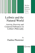 Leibniz and the Natural World: Activity, Passivity and Corporeal Substances in Leibniz's Philosophy