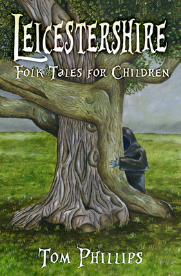 Leicestershire Folk Tales for Children - Phillips, Tom