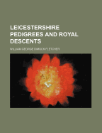 Leicestershire Pedigrees and Royal Descents