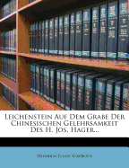 Leichenstein Auf Dem Grabe Der Chinesischen Gelehrsamkeit Des H. Jos. Hager...