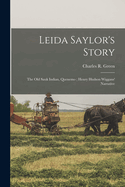 Leida Saylor's Story; The old Sauk Indian, Quenemo; Henry Hudson Wiggans' Narrative