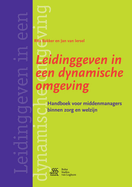 Leidinggeven in Een Dynamische Omgeving: Handboek Voor Middenmanagers Binnen Zorg En Welzijn