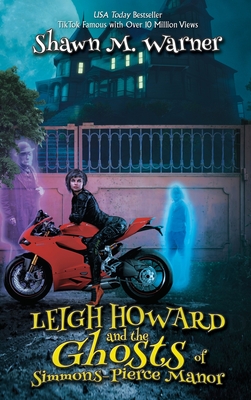 Leigh Howard and the Ghosts of Simmons-Pierce Manor - Warner, Shawn M