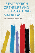 Leipsic Edition of the Life and Letters of Lord Macaulay