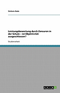 Leistungsbewertung Durch Zensuren in Der Schule - Ist Objektivitat Ausgeschlossen?