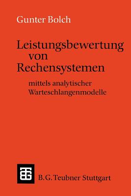 Leistungsbewertung Von Rechensystemen: Mittels Analytischer Warteschlangenmodelle - Bolch, Gunter, and Riedel, Hannspeter (Contributions by)