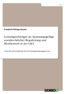 Leistungserbringer im Spannungsgef?ge sozialrechtlicher Regulierung und Wettbewerb in der GKV: Unter Ber?cksichtigung des Versorgungsst?rkungsgesetzes