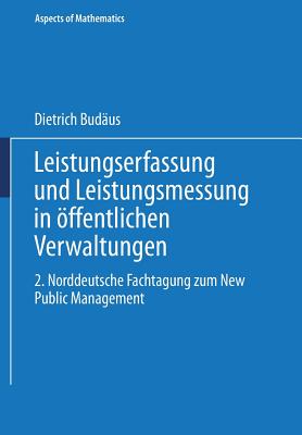 Leistungserfassung Und Leistungsmessung in Offentlichen Verwaltungen: 2. Norddeutsche Fachtagung Zum New Public Management - Budaus, Dietrich (Editor)