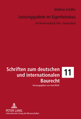 Leistungspakete Im Eigenheimbau: Ein Rechtsvergleich USA - Deutschland - Wirth, Axel (Editor), and Sch?fer, Mathias