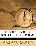 Leisure Hours; A Book of Short Poems