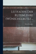 Leitfaden Der Rutenlehre (Wnschelrute) ...