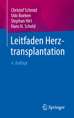 Leitfaden Herztransplantation - Schmid, Christof, and Hirt, Stephan, and Scheld, Hans Heinrich