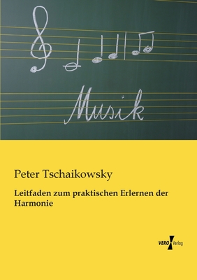 Leitfaden Zum Praktischen Erlernen Der Harmonie - Tschaikowsky, Peter