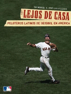 Lejos de Casa: Jugadores de Beisbol Latinos en los Estados Unidos - Wendel, Tim, and Villegas, Jose Luis (Photographer), and Marichal, Juan (Introduction by)