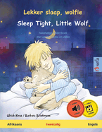 Lekker slaap, wolfie - Sleep Tight, Little Wolf (Afrikaans - Engels): Tweetalige kinderboek, met aanlyn oudio