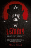 Lemmy: The Definitive Biography