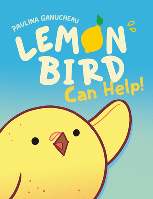 Lemon Bird: Can Help! (a Graphic Novel) - Ganucheau, Paulina