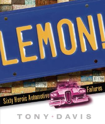 Lemon!: Sixty Heroic Automotive Failures - Davis, Tony