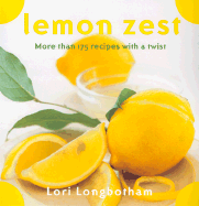 Lemon Zest: More Than 175 Recipes with a Twist