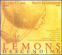 Lemons Descending - Eileen Clark (soprano); Matt Haimovitz (cello)