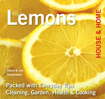 Lemons: House & Home - Sutherland, Diane, and Sutherland, Jon