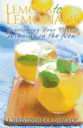 Lemons to Lemonade: Overcoming Your Past & Winning in the Now!