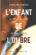 L'enfant de l'ombre: Histoire inspire de faits vcus