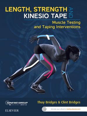 Length, Strength and Kinesio Tape: Muscle Testing and Taping Interventions - Bridges, Thuy, and Bridges, Clint